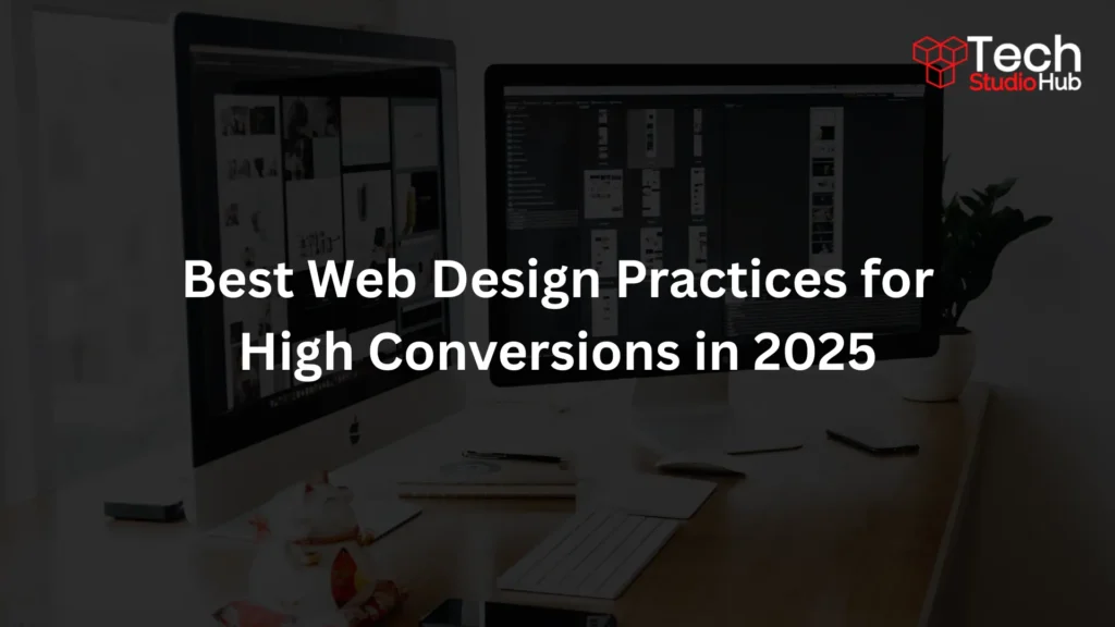 Best Web Design Practices for High Conversions in 2025