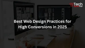 Best Web Design Practices for High Conversions in 2025
